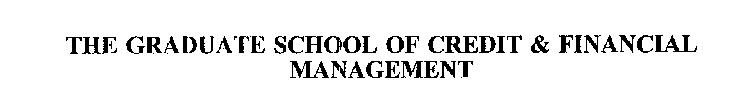 THE GRADUATE SCHOOL OF CREDIT & FINANCIAL MANAGEMENT