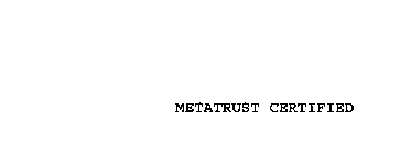 METATRUST CERTIFIED