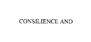 CONSILIENCE AND