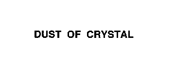 DUST OF CRYSTAL