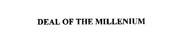 DEAL OF THE MILLENIUM