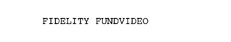 FIDELITY FUNDVIDEO
