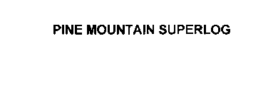 PINE MOUNTAIN SUPERLOG