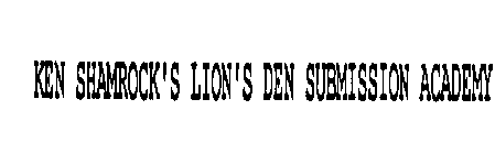 KEN SHAMROCK'S LION'S DEN SUBMISSION ACADEMY