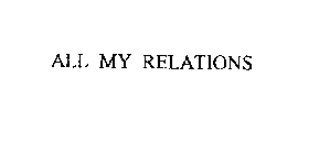 ALL MY RELATIONS