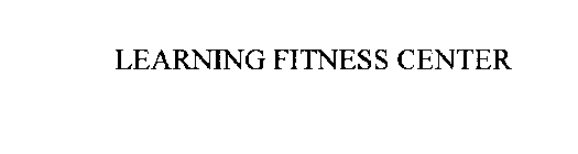 LEARNING FITNESS CENTER