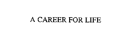 A CAREER FOR LIFE