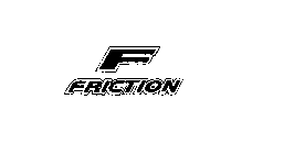 F FRICTION