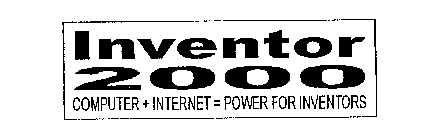 INVENTOR 2000 COMPUTER + INTERNET = POWER FOR INVENTORS