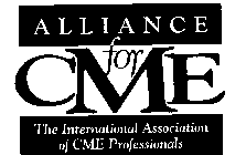 ALLIANCE FOR CME THE INTERNATIONAL ASSOCIATION OF CME PROFESSIONALS