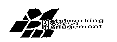 MPM METALWORKING PROCESS MANAGEMENT