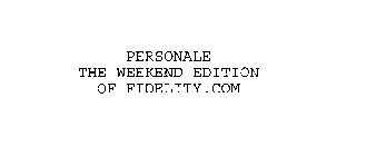 PERSONALE THE WEEKEND EDITION OF FIDELITY.COM