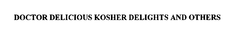 DOCTOR DELICIOUS KOSHER DELIGHTS AND OTHERS