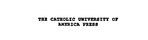 THE CATHOLIC UNIVERSITY OF AMERICA PRESS