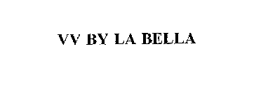 VV BY LA BELLA
