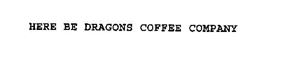 HERE BE DRAGONS COFFEE COMPANY