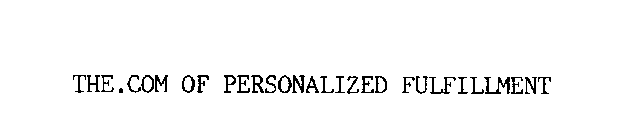 THE.COM OF PERSONALIZED FULFILLMENT