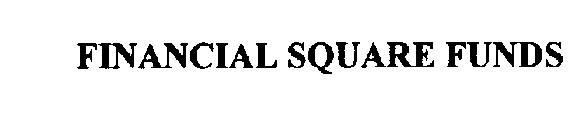 FINANCIAL SQUARE FUNDS