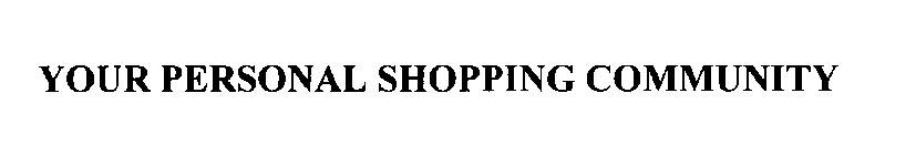 YOUR PERSONAL SHOPPING COMMUNITY