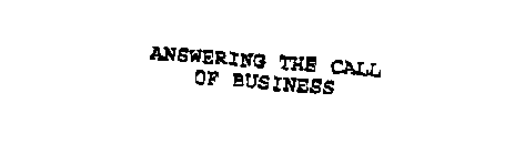 ANSWERING THE CALL OF BUSINESS