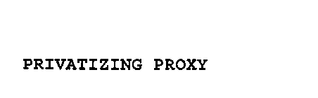 PRIVATIZING PROXY