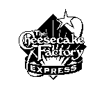THE CHEESECAKE FACTORY EXPRESS