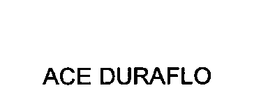 ACE DURAFLO