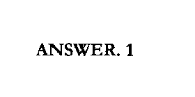 ANSWER. 1