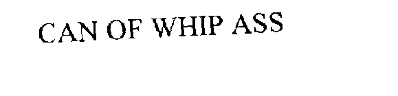 CAN OF WHIP ASS