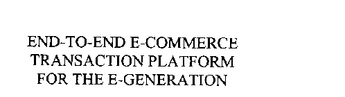 END-TO-END E-COMMERCE TRANSACTION PLATFORM FOR THE E-GENERATION