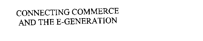 CONNECTING COMMERCE AND THE E-GENERATION