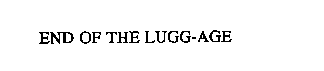 END OF THE LUGG-AGE