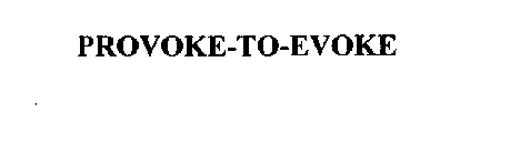 PROVOKE-TO-EVOKE