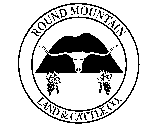 ROUND MOUNTAIN LAND & CATTLE CO.
