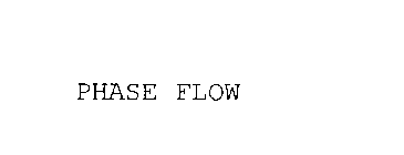 PHASE FLOW