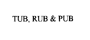TUB, RUB & PUB
