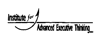 INSTITUTE FOR ADVANCED EXECUTIVE THINKING