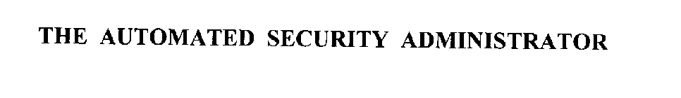THE AUTOMATED SECURITY ADMINISTRATOR
