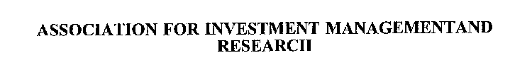 ASSOCIATION FOR INVESTMENT MANAGEMENTAND RESEARCH