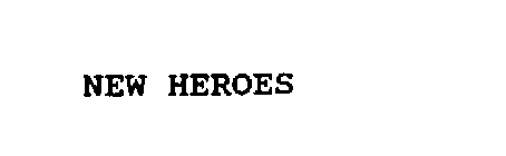 NEW HEROES