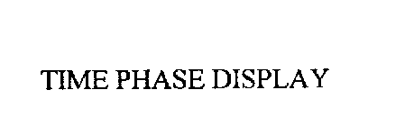 TIME PHASE DISPLAY