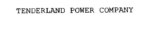 TENDERLAND POWER COMPANY