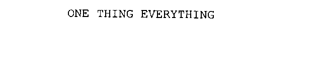 ONE THING EVERYTHING