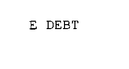 E DEBT