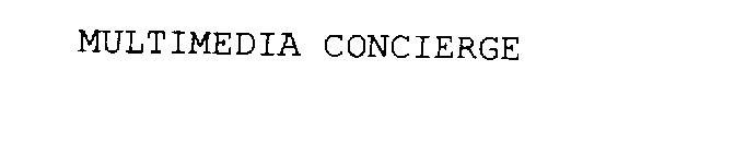 MULTIMEDIA CONCIERGE