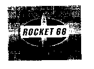ROCKET 66