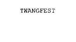 TWANGFEST