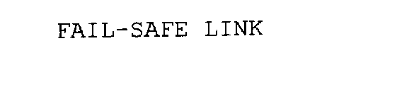 FAIL-SAFE LINK