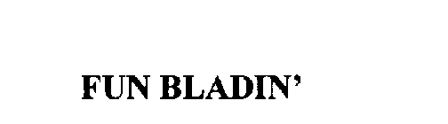 FUN BLADIN'