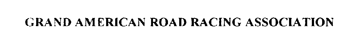 GRAND AMERICAN ROAD RACING ASSOCIATION
